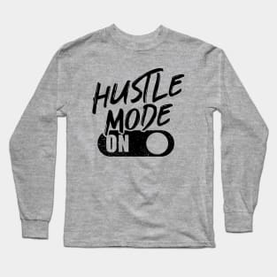 Hustle Mode On Long Sleeve T-Shirt